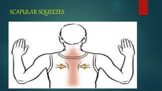 SCAPULAR SQUEEZES
 