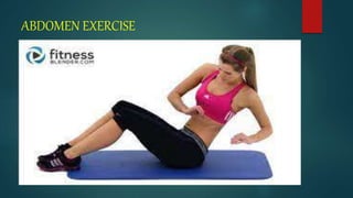 ABDOMEN EXERCISE
 