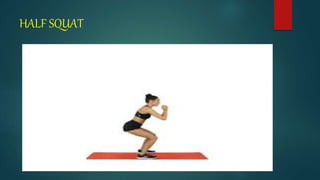 HALF SQUAT
 