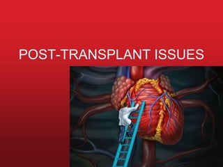 POST-TRANSPLANT ISSUES
 