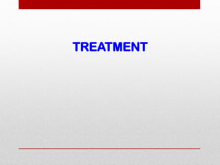 TREATMENT
 