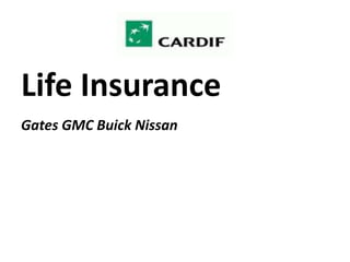 Life Insurance Gates GMC Buick Nissan 