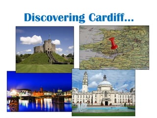 Discovering Cardiff…
 