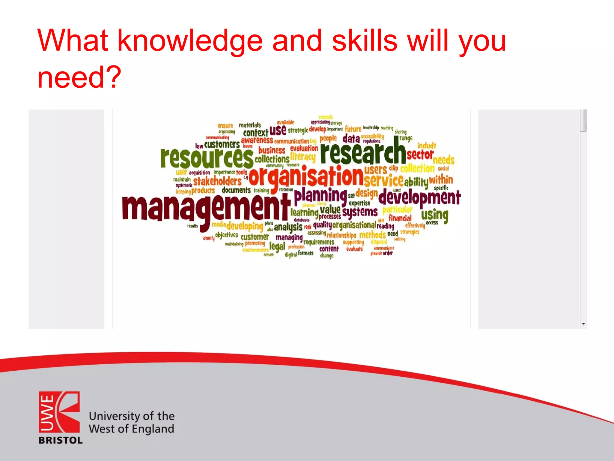 What knowledge and skills will you
need?
 
