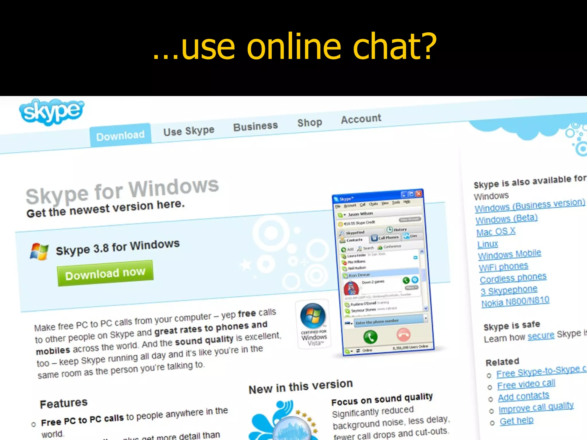 …use online chat? 