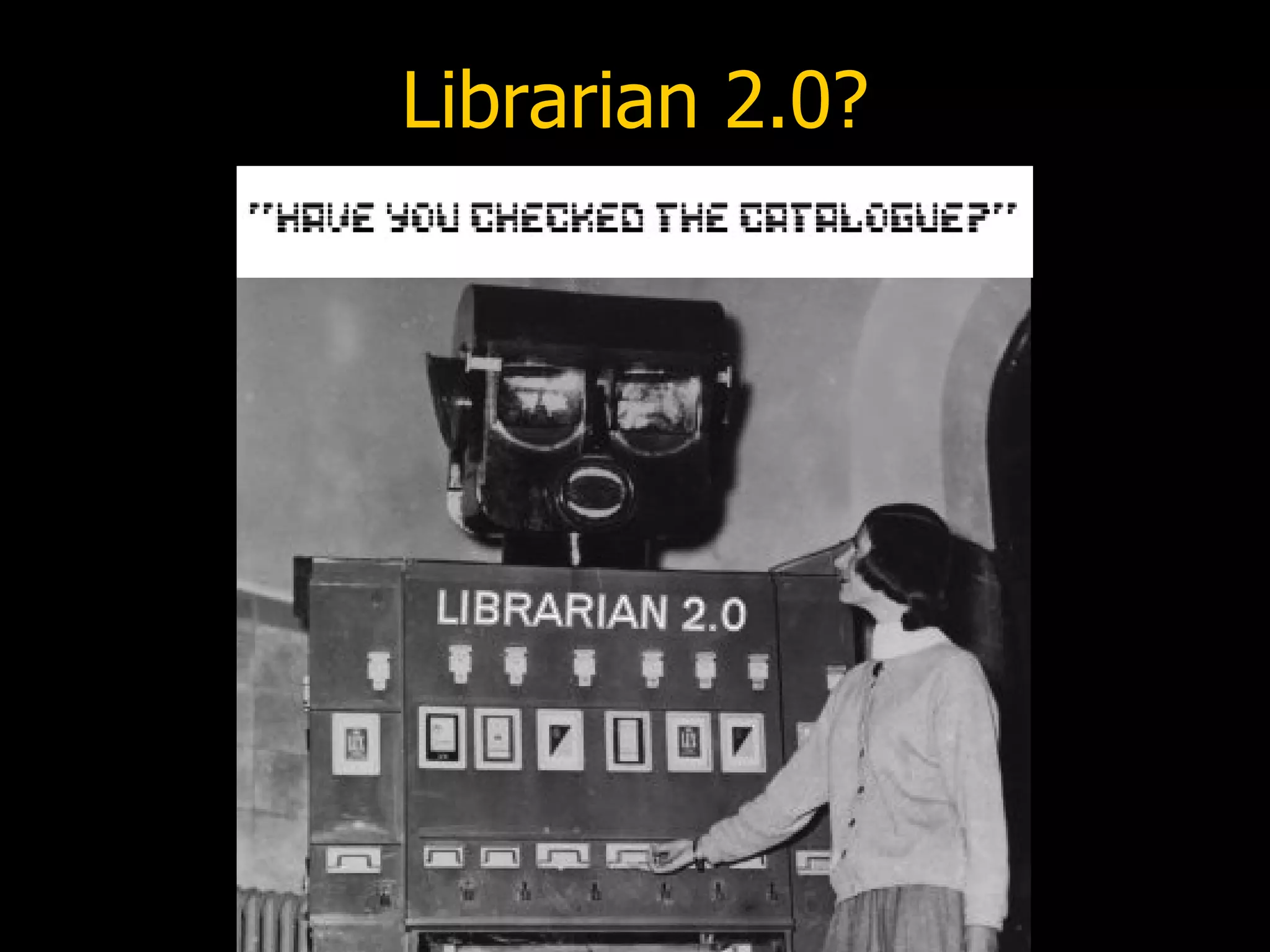 Librarian 2.0? 