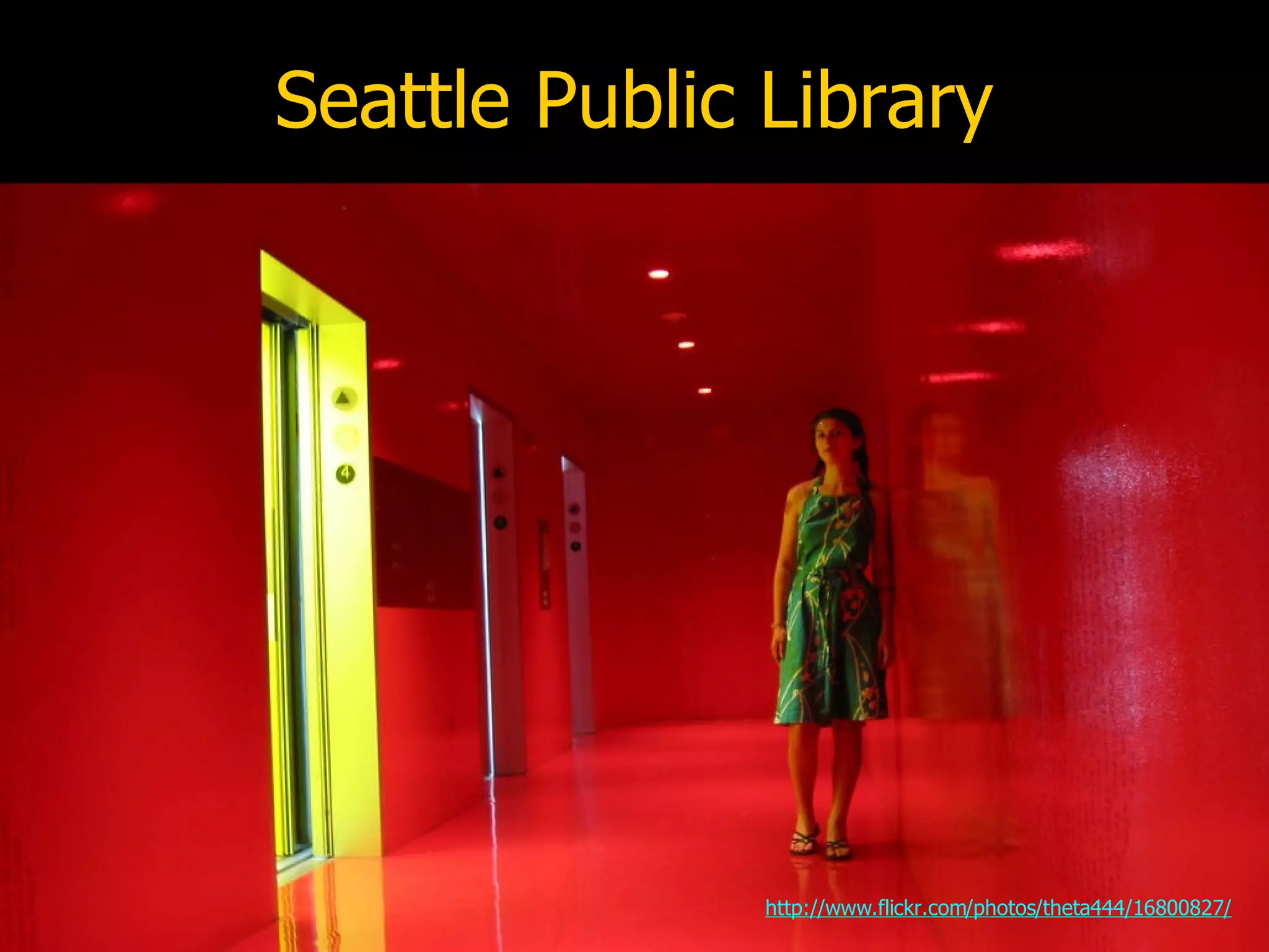 Seattle Public Library http://www.flickr.com/photos/theta444/16800827/ 