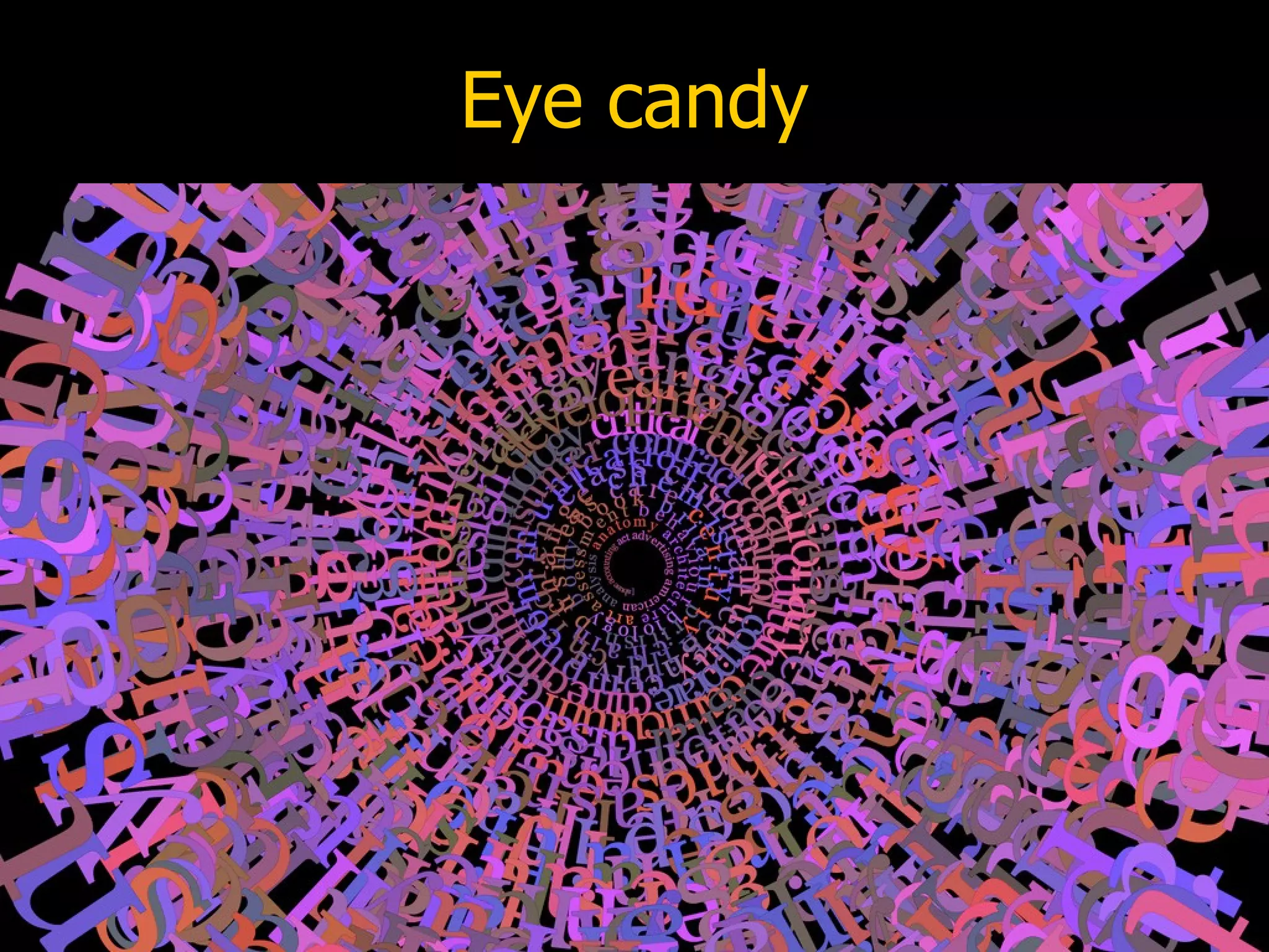 Eye candy 