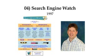 04) Search Engine Watch
1997
 