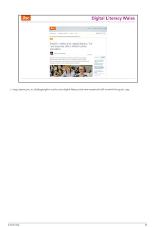 » https://www.jisc.ac.uk/blog/english-maths-and-digital-literacy-the-new-essential-skill-in-welsh-fe-03-jul-2015
27/07/2015 10
 
