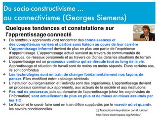 Du socio-constructivisme ... 
au connectivisme (Georges Siemens) 
Quelques tendances et constatations sur 
l’apprentissage...