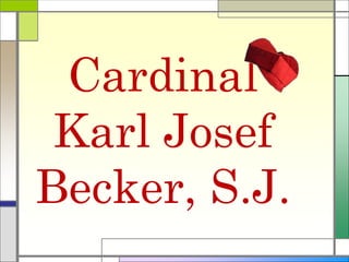 Cardinal
Karl Josef
Becker, S.J.
 