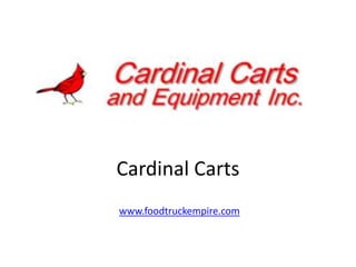 Cardinal Carts 
www.foodtruckempire.com 
 