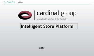Intelligent Store Platform



         2012
 