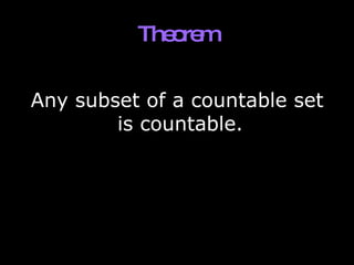 Theorem Any subset of a countable set is countable.  