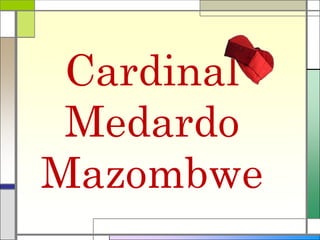 Cardinal
Medardo
Mazombwe
 