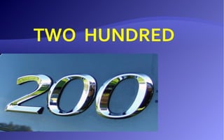 TWO HUNDRED
 