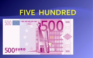 FIVE HUNDRED
 