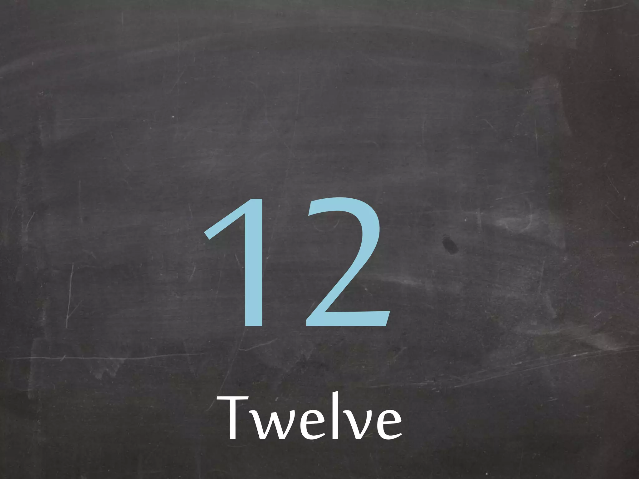 Twelve
