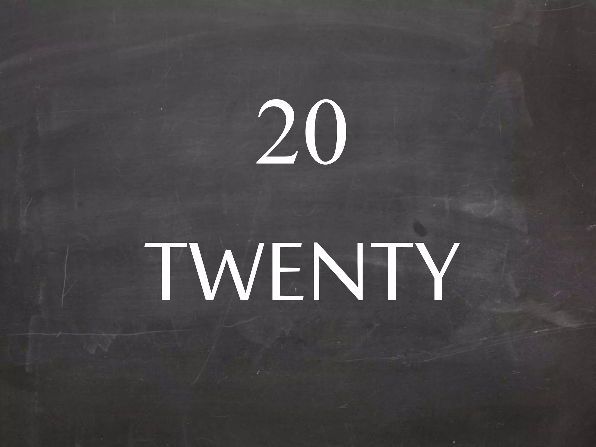 20
TWENTY