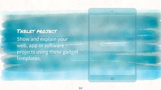 Tablet project
Show and explain your
web, app or software
projects using these gadget
templates.
22
Place your screenshot here
 