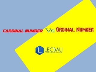 Cardinal Number Ordinal Number
 