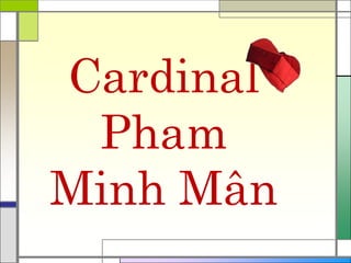 Cardinal
Pham
Minh Mân

 