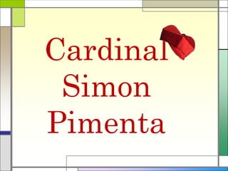 Cardinal
Simon
Pimenta
 