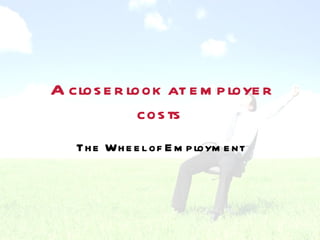A closer look at employer costs The Wheel of Employment 