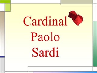 Cardinal 
Paolo 
Sardi 
 