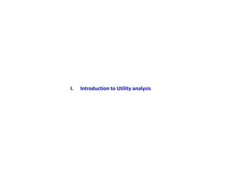 I.   Introduction to Utility analysis
 