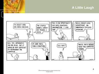 A Little Laugh




                                                                   4
© 2001-2004 BusinessHive & Creative Commerce Group.
                 All rights reserved.
 