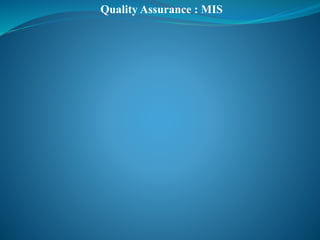 Quality Assurance : MIS
 
