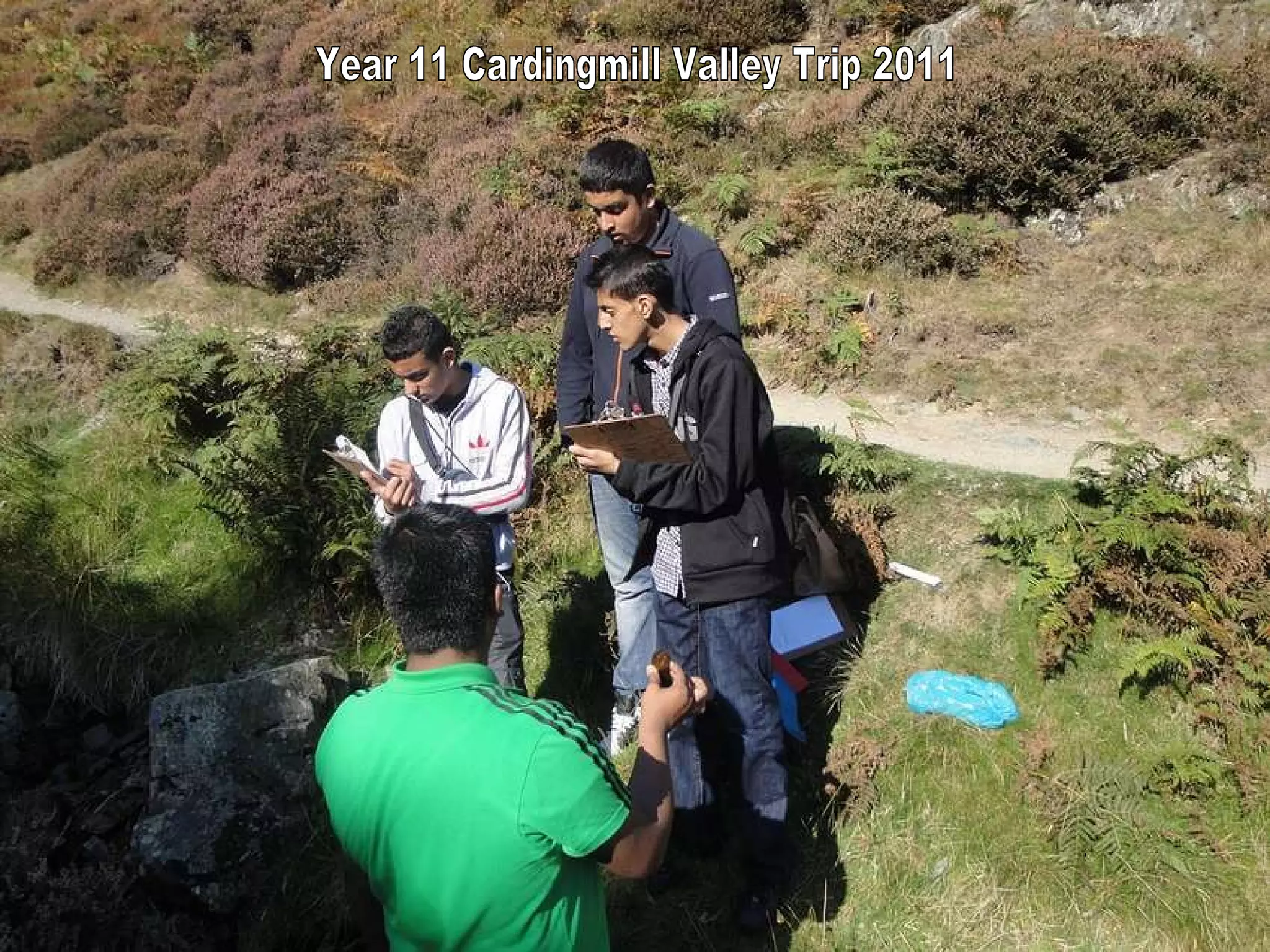 Year 11 Cardingmill Valley Trip 2011 