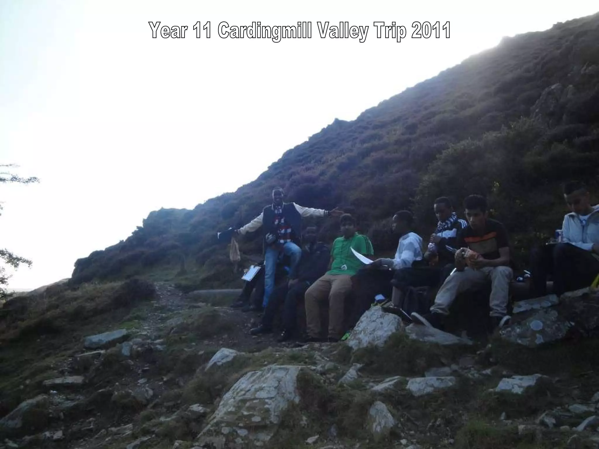 Year 11 Cardingmill Valley Trip 2011 