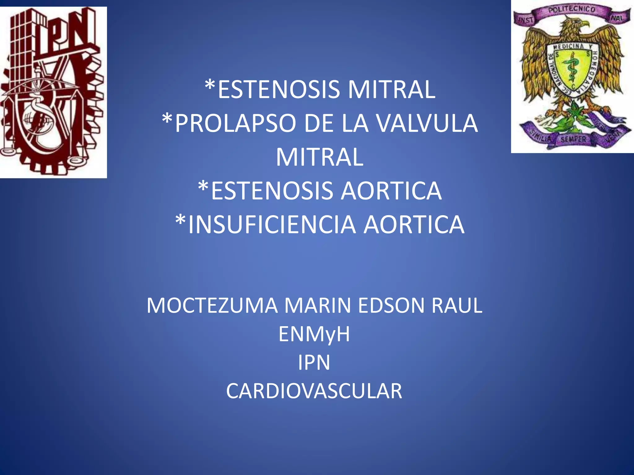 estenosis mitral, prolapso de la valvula mitral, estenosis aortica e insuficiencia aortica PPT