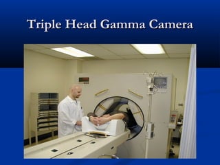 Triple Head Gamma CameraTriple Head Gamma Camera
 