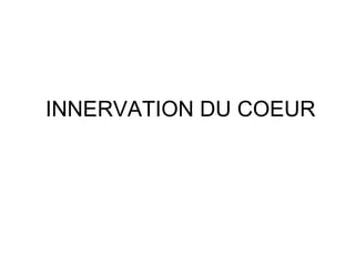 INNERVATION DU COEUR
 