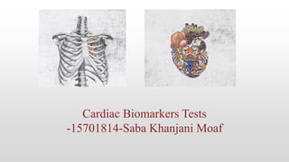 Cardiac Biomarkers Tests
-15701814-Saba Khanjani Moaf
 