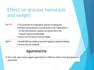 Effect on glucose homstasis
and weight
Agomelatine
 