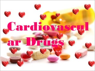 Cardiovascul
ar Drugs
 