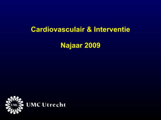Cardiovasculair & Interventie Najaar 2009 