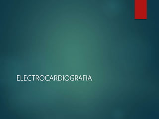 ELECTROCARDIOGRAFIA
 