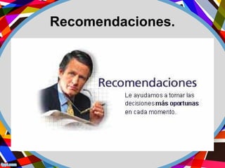 Recomendaciones.
 