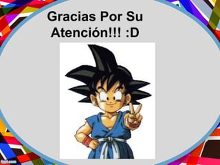 Gracias Por Su
Atención!!! :D
 