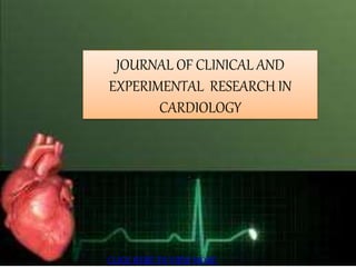 JOURNAL OF CLINICAL AND
EXPERIMENTAL RESEARCH IN
CARDIOLOGY
CLICK HERE TO VIEW MORE
 