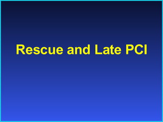 Rescue and Late PCI 