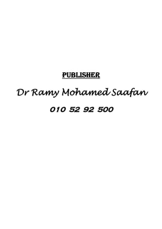Publisher
Dr Ramy Mohamed Saafan
010 52 92 500
 