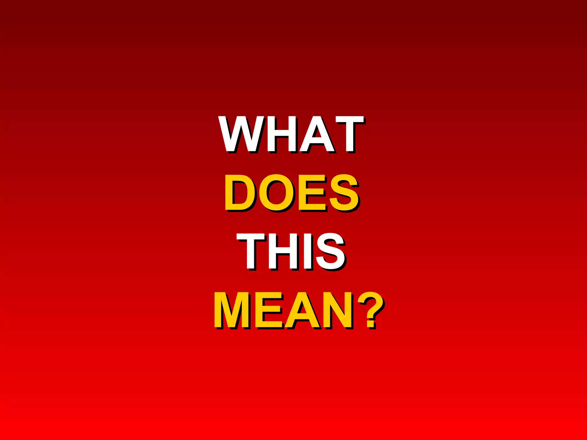 WHAT  DOES  THIS  MEAN? 