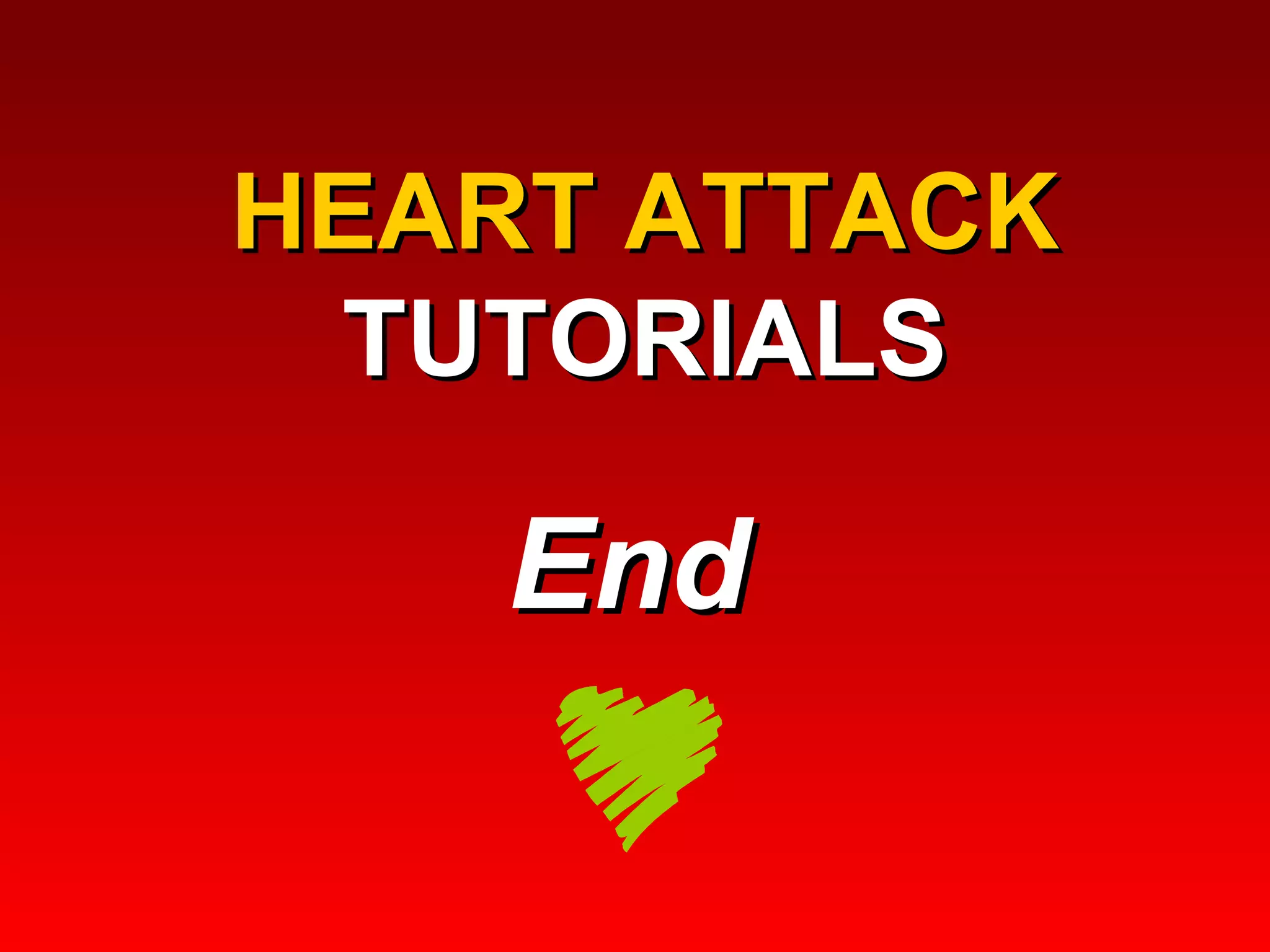 HEART ATTACK TUTORIALS End  